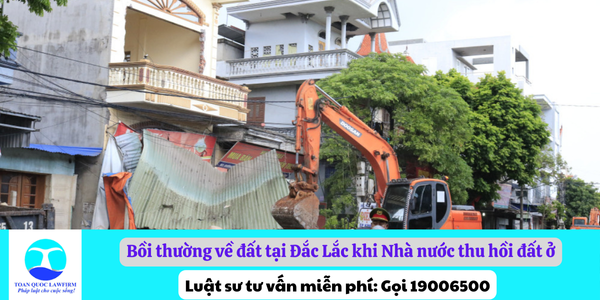 Bồi thường về đất tại Đắc Lắc khi Nhà nước thu hồi đất ở